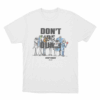 Dont Be Dumb Characters Unisex T Shirt White