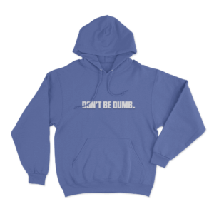Dont Be Dumb Text Unisex Hoodie Blue