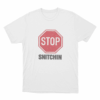 Stop Snitchin Unisex T Shirt White