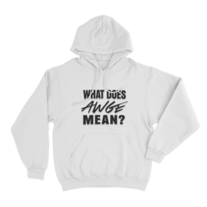 What Does Awge Mean Unisex Hoodie White